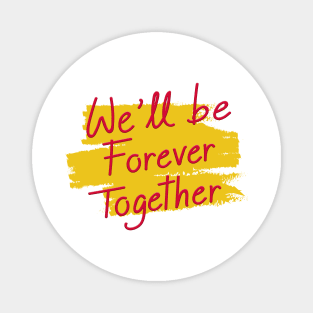 together forever Magnet